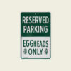 BGE Fanshop - Fém plakett - EGGheads only parking sign